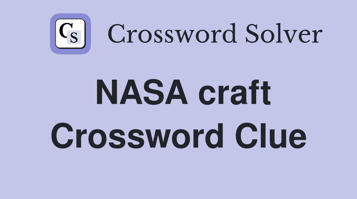 NASA craft Crossword Clue