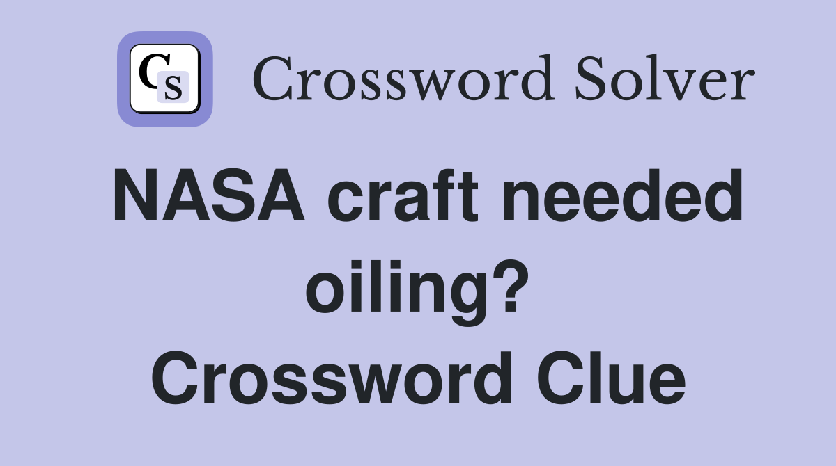 NASA craft needed oiling? Crossword Clue