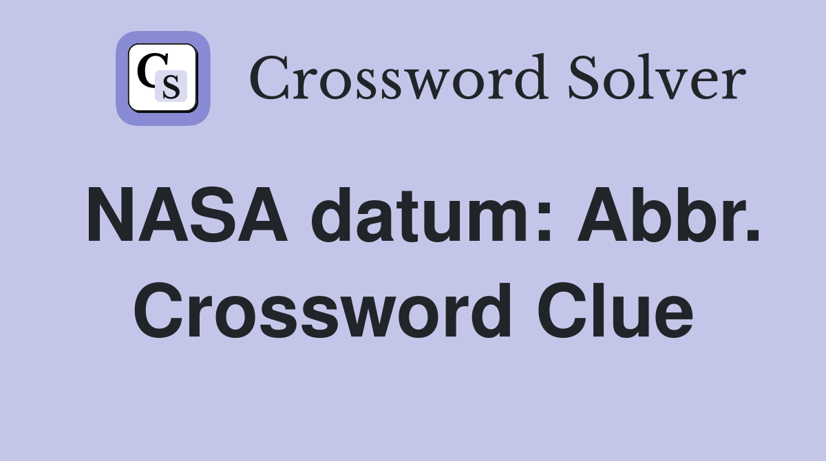 NASA datum: Abbr. Crossword Clue