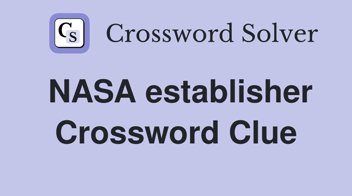 NASA establisher Crossword Clue