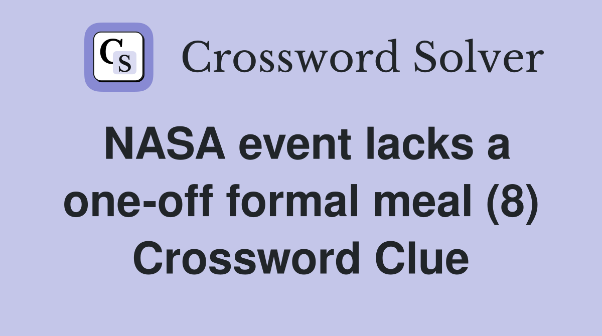 NASA event lacks a one-off formal meal (8) Crossword Clue