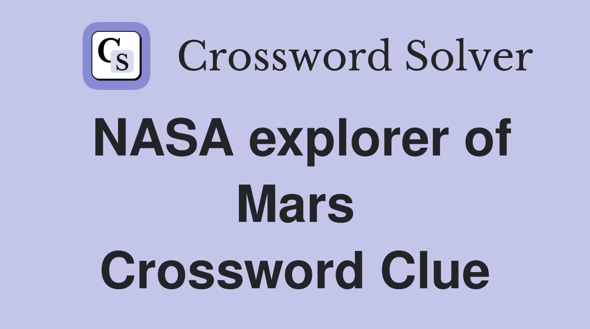 NASA explorer of Mars Crossword Clue