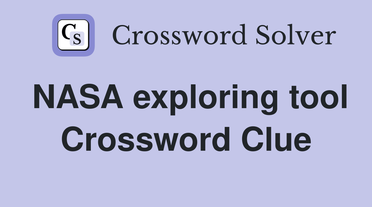 NASA exploring tool Crossword Clue
