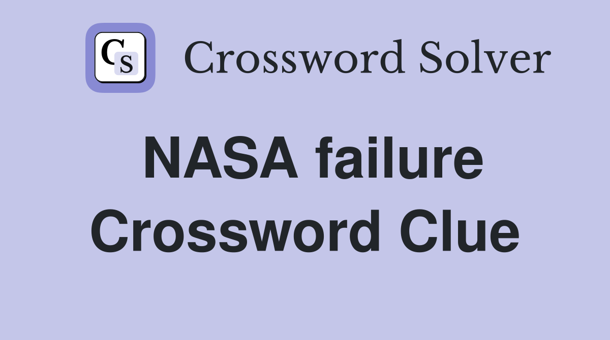 NASA failure Crossword Clue
