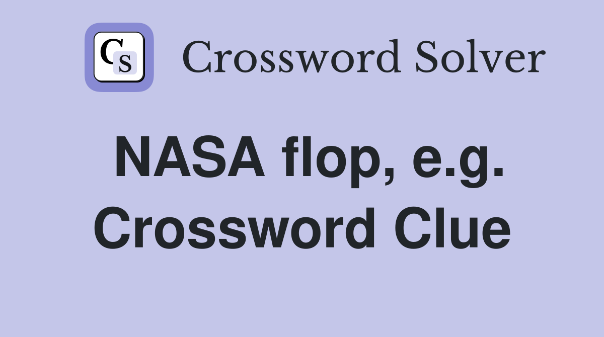 NASA flop, e.g. Crossword Clue