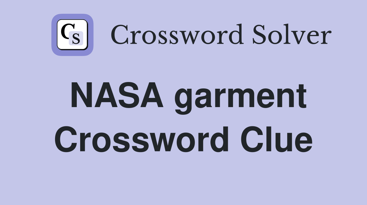 NASA garment Crossword Clue