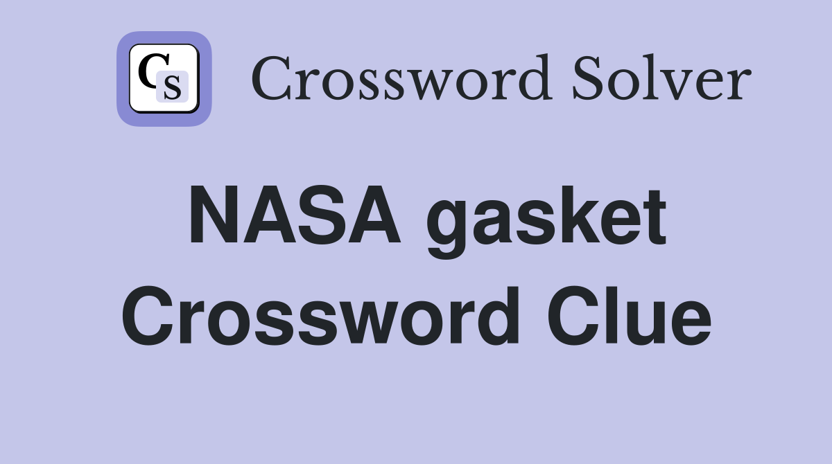 NASA gasket Crossword Clue