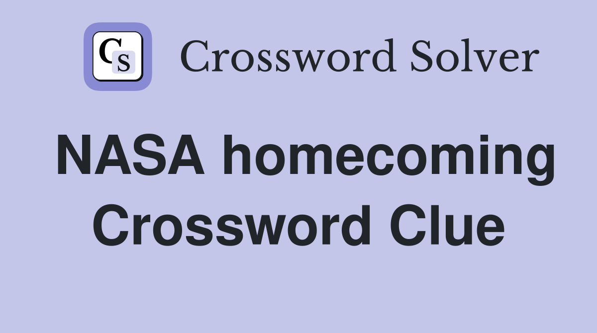 NASA homecoming Crossword Clue