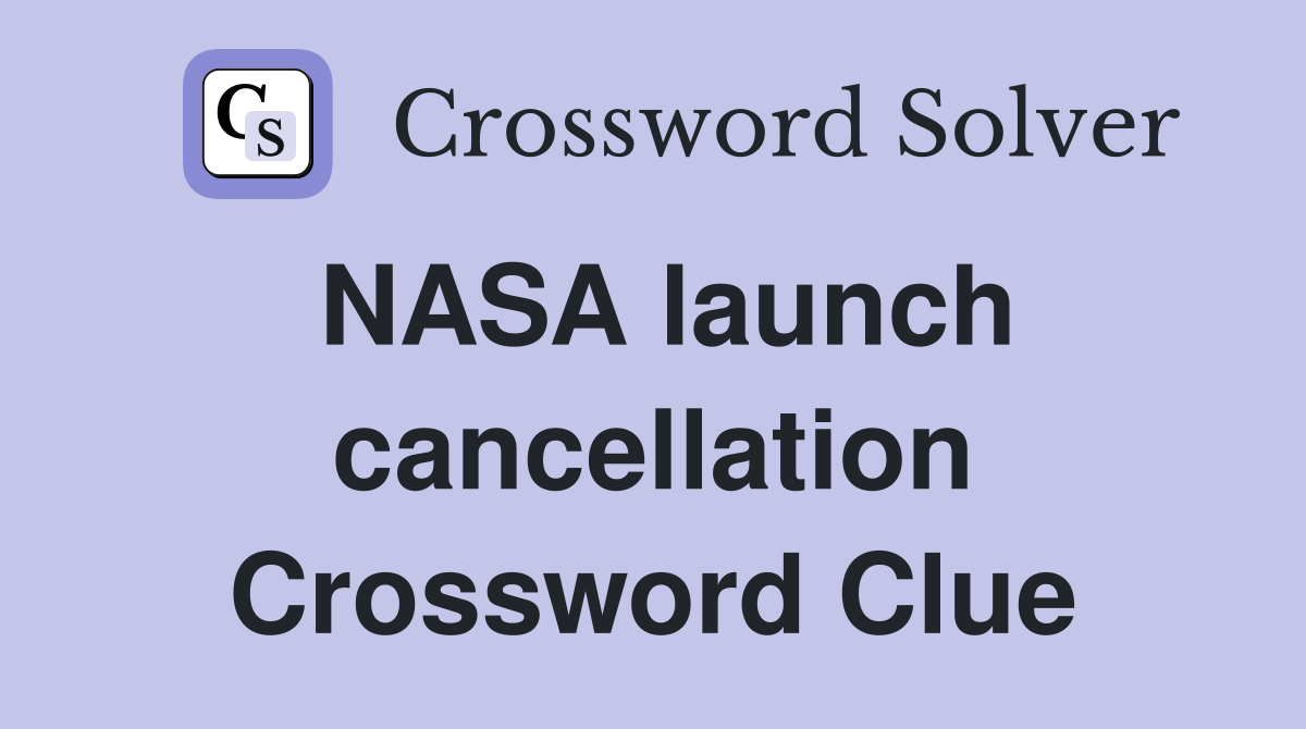 NASA launch cancellation Crossword Clue