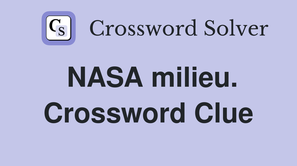 NASA milieu. Crossword Clue