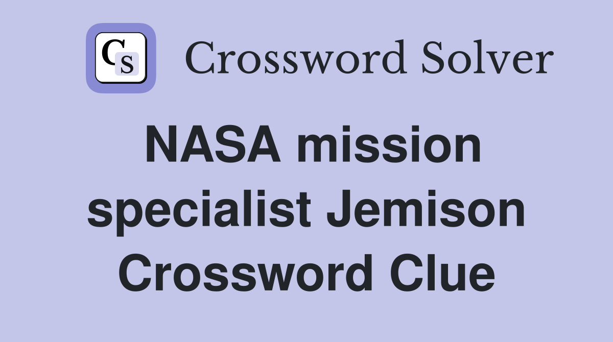 NASA mission specialist Jemison Crossword Clue