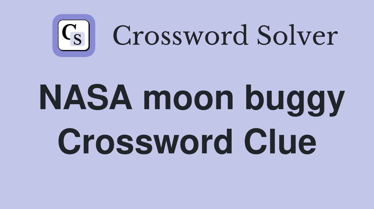 NASA moon buggy Crossword Clue