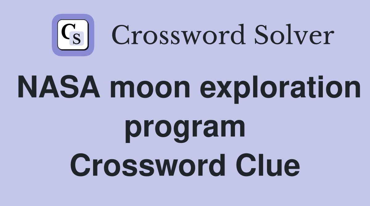 NASA moon exploration program Crossword Clue