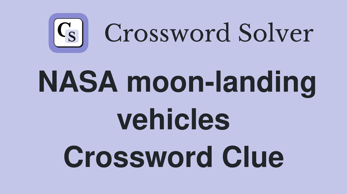 NASA moon-landing vehicles Crossword Clue