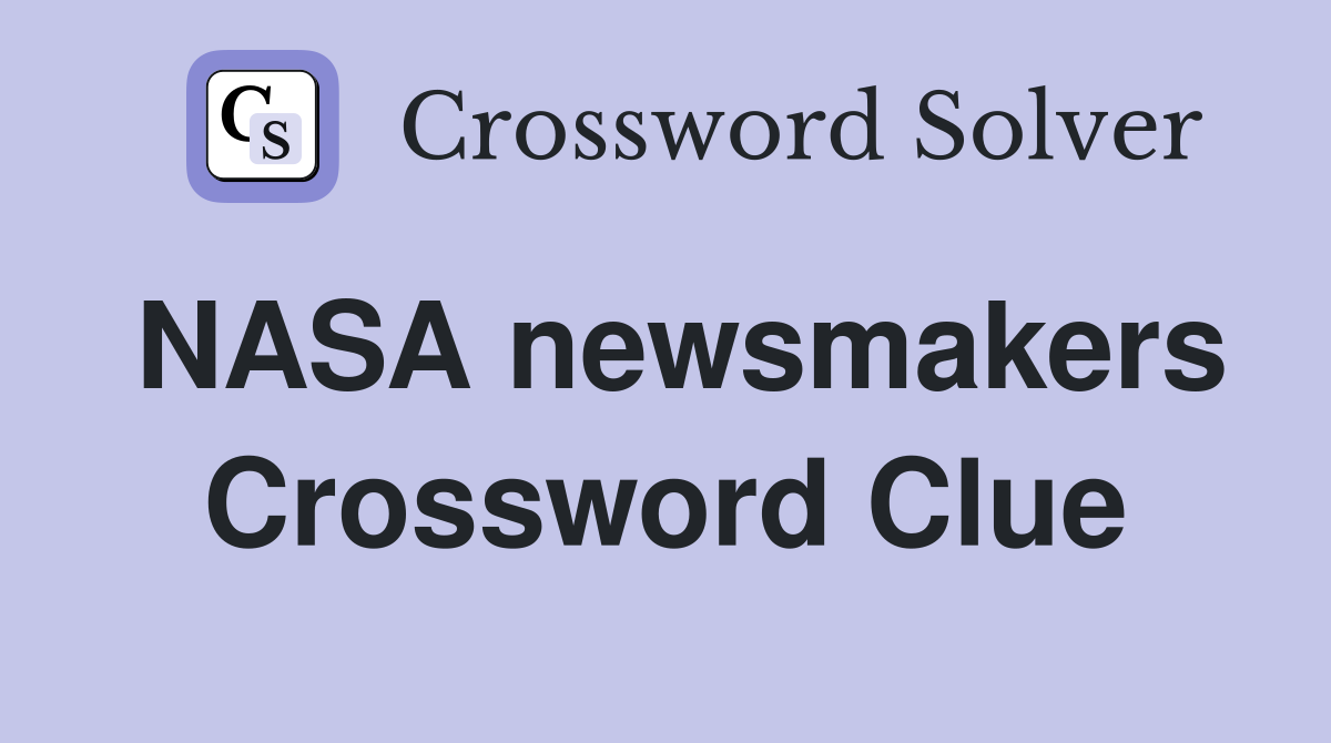 NASA newsmakers Crossword Clue