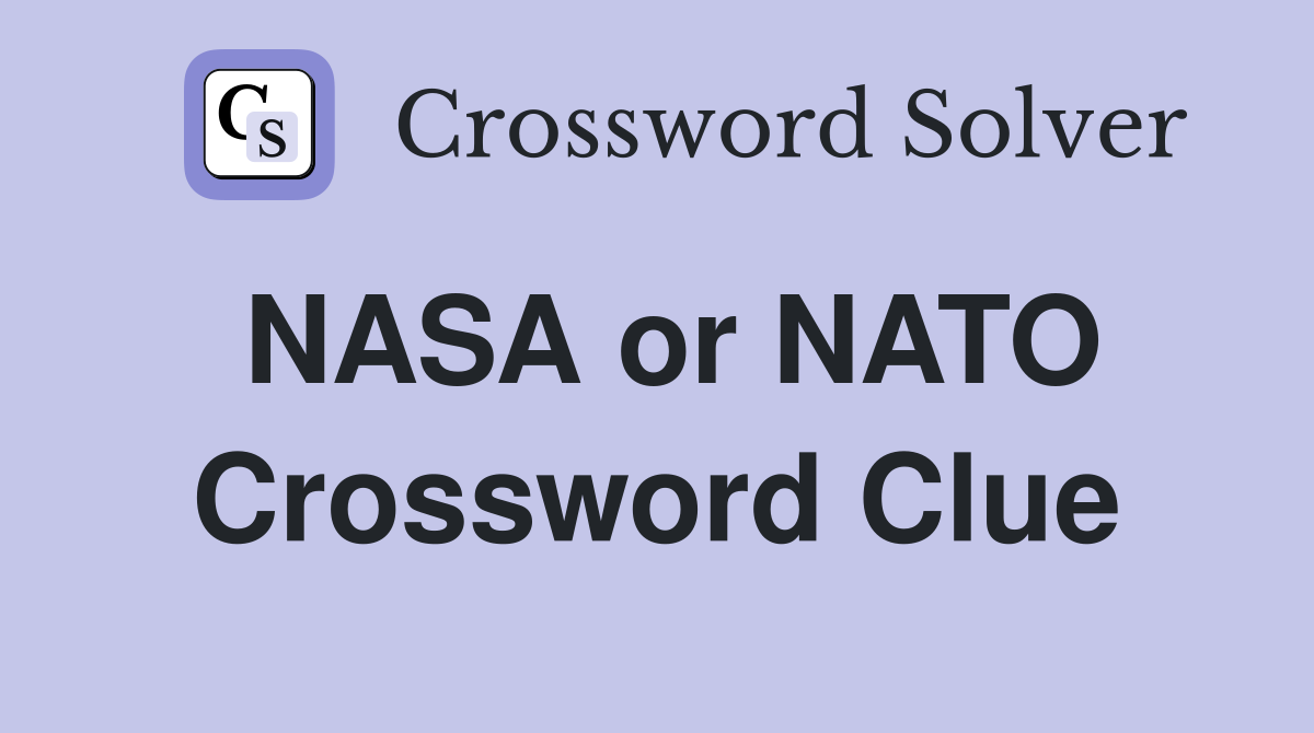 NASA or NATO Crossword Clue