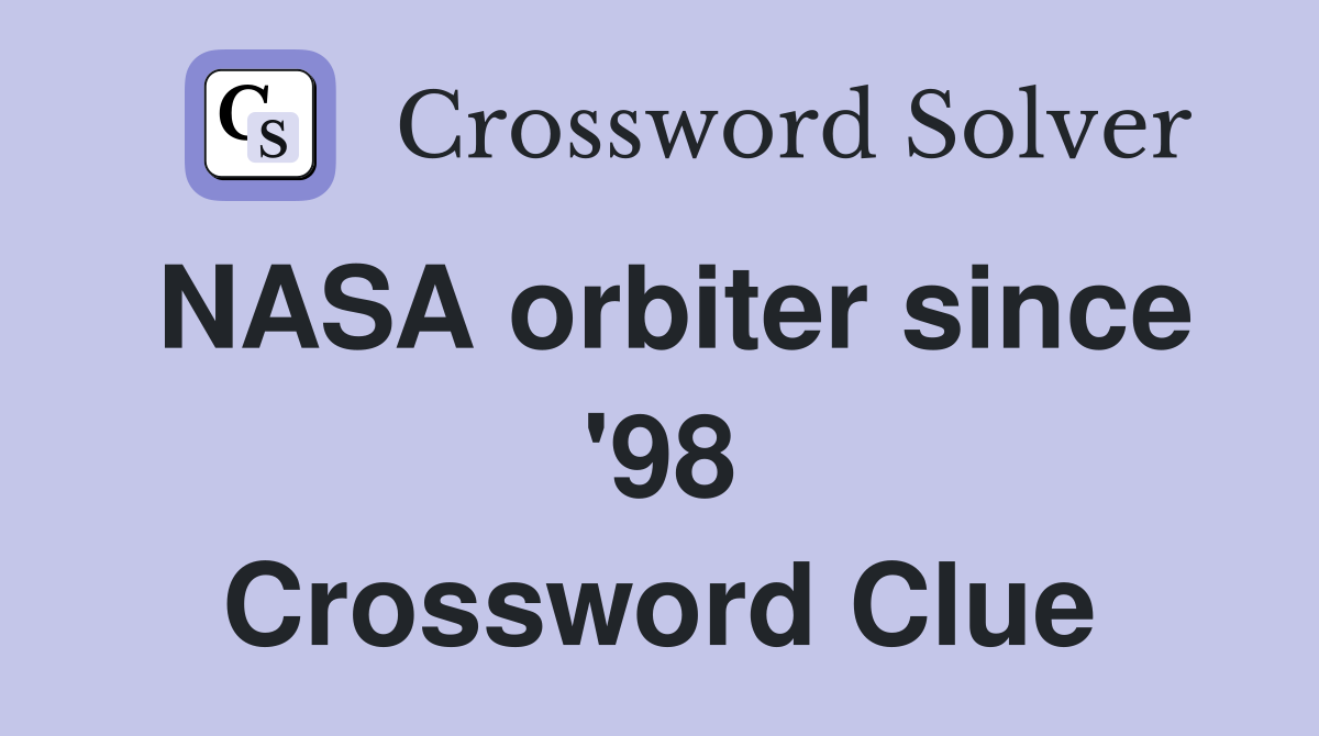 NASA orbiter since '98 Crossword Clue