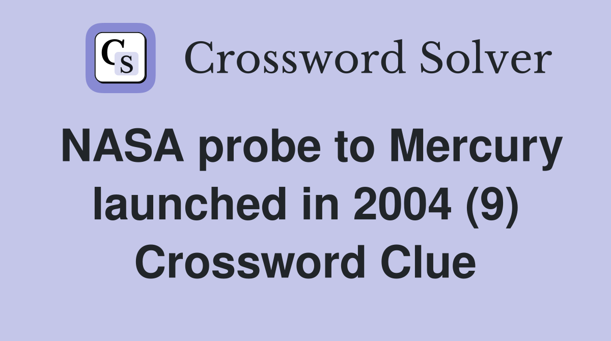 NASA probe to Mercury launched in 2004 (9) Crossword Clue