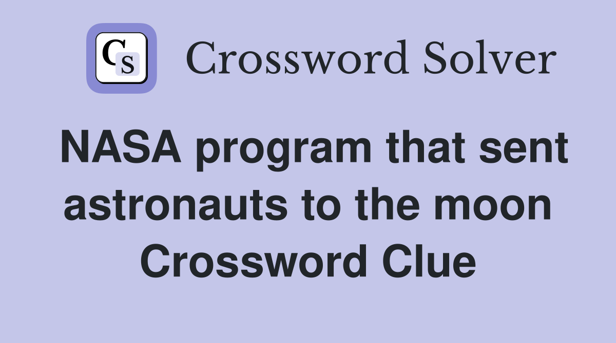 NASA program that sent astronauts to the moon Crossword Clue