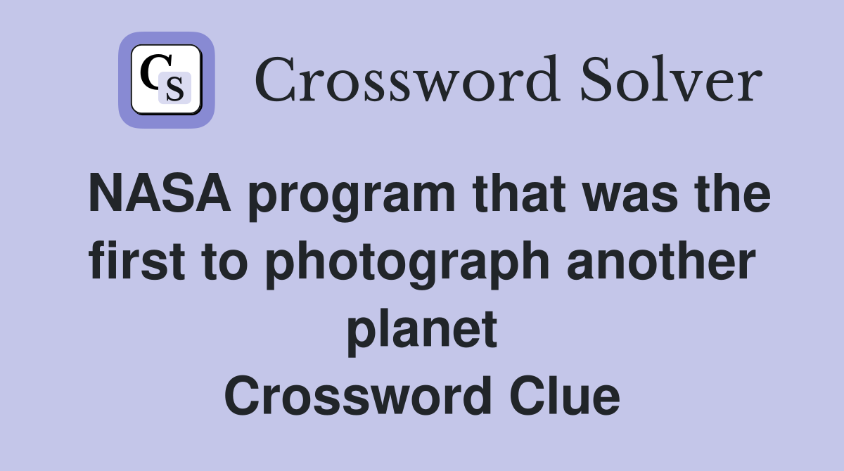 NASA program that was the first to photograph another planet Crossword Clue