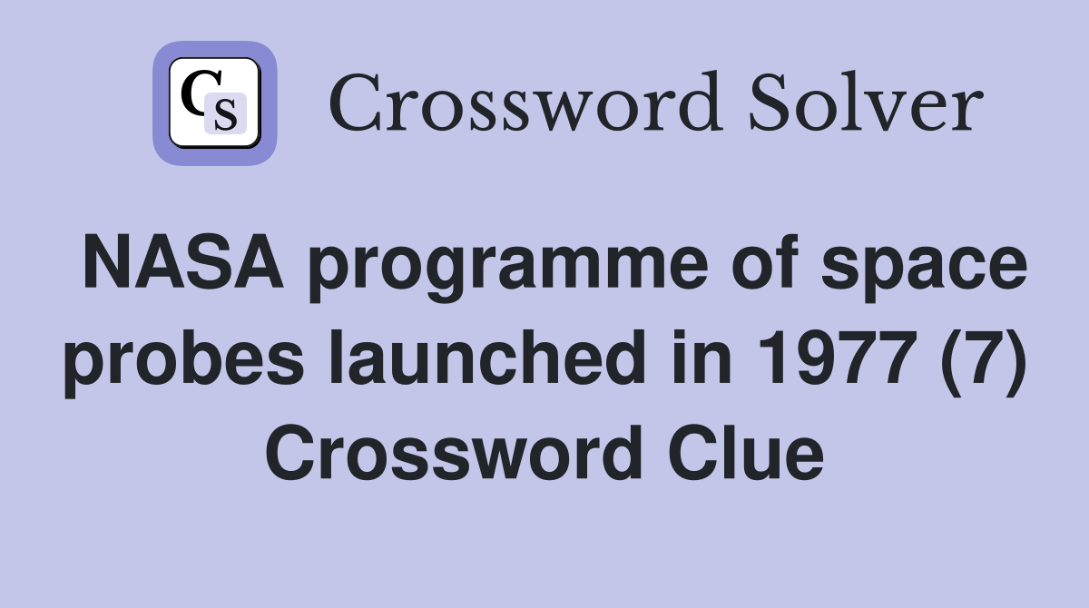 NASA programme of space probes launched in 1977 (7) Crossword Clue