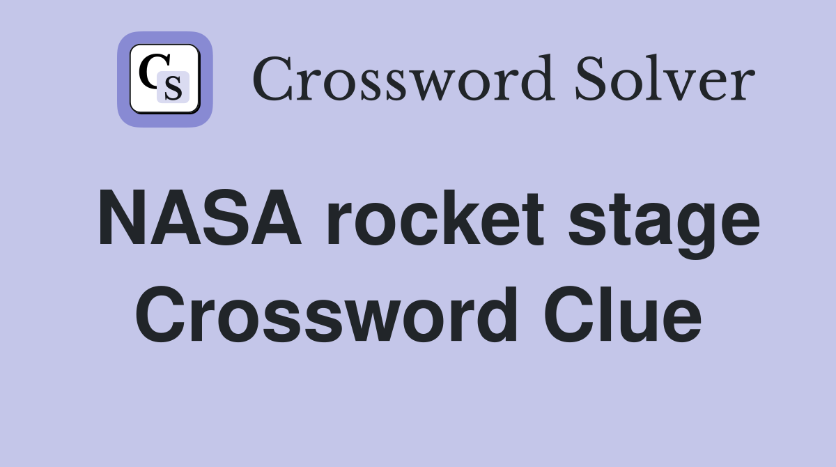 NASA rocket stage Crossword Clue