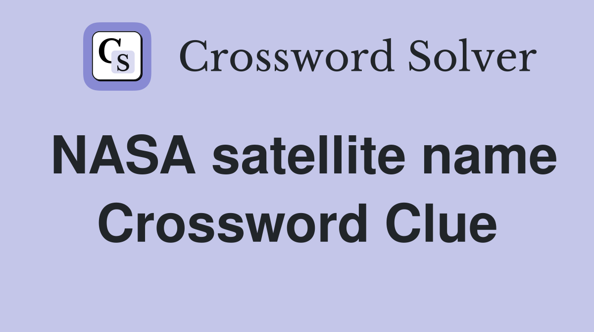NASA satellite name Crossword Clue