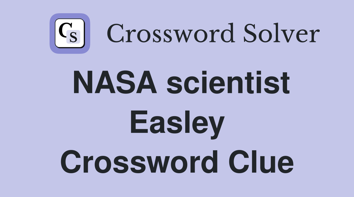 NASA scientist Easley Crossword Clue