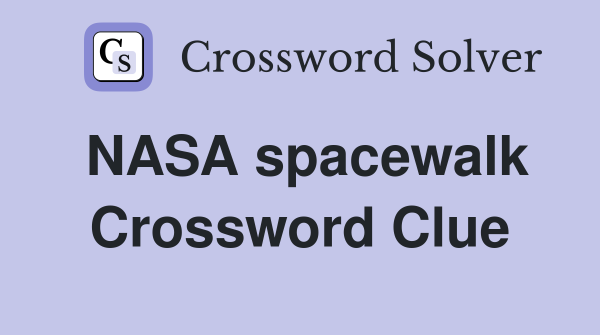 NASA spacewalk Crossword Clue