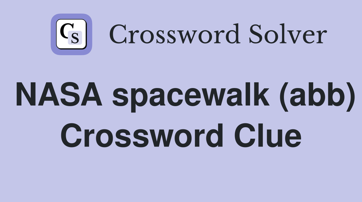 NASA spacewalk (abb) Crossword Clue