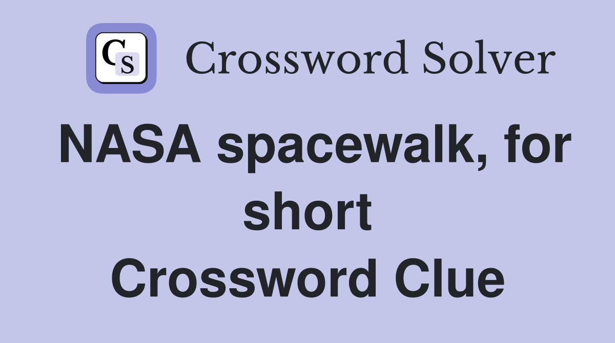 NASA spacewalk, for short Crossword Clue