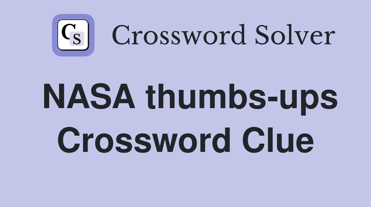 NASA thumbs-ups Crossword Clue