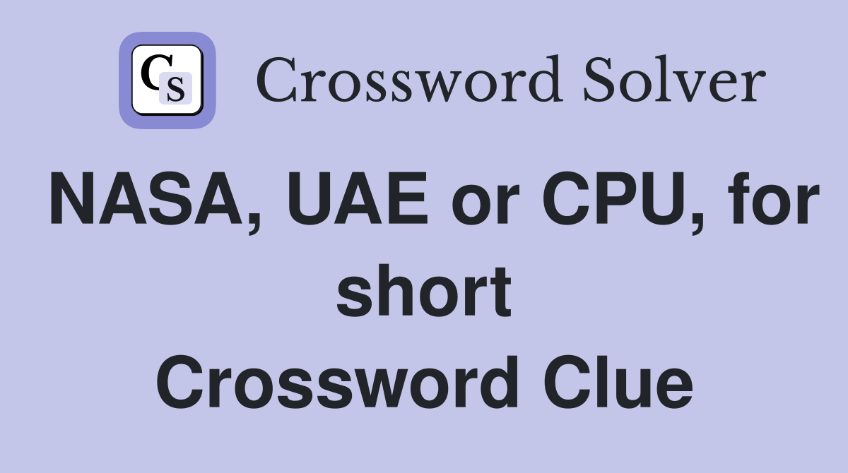 NASA, UAE or CPU, for short Crossword Clue