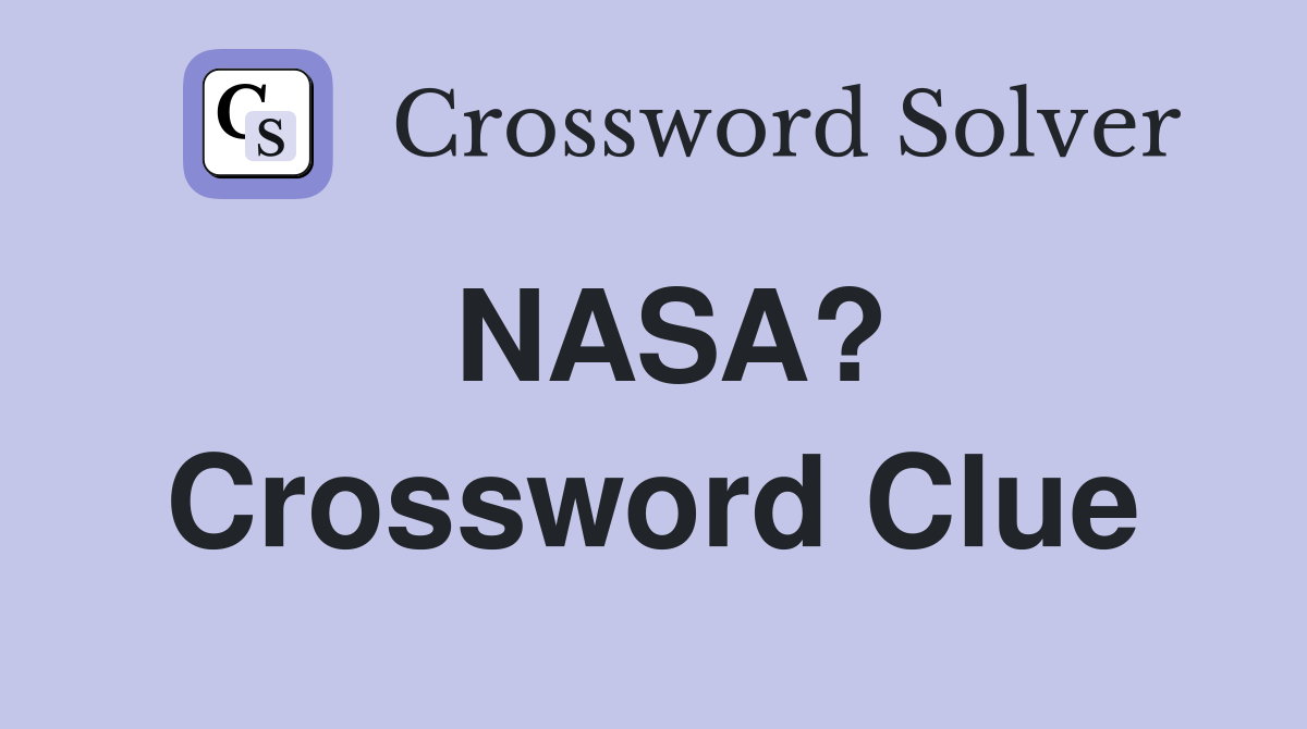 NASA? Crossword Clue