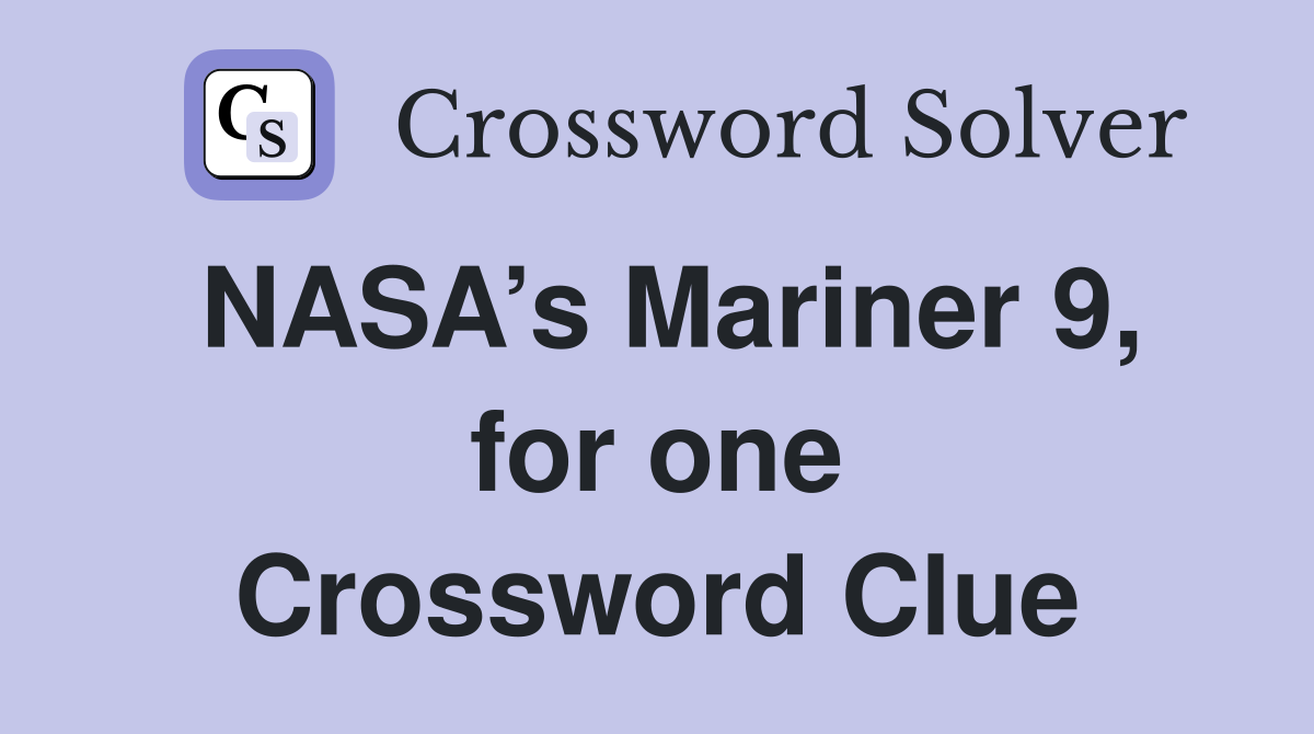 NASA’s Mariner 9, for one Crossword Clue