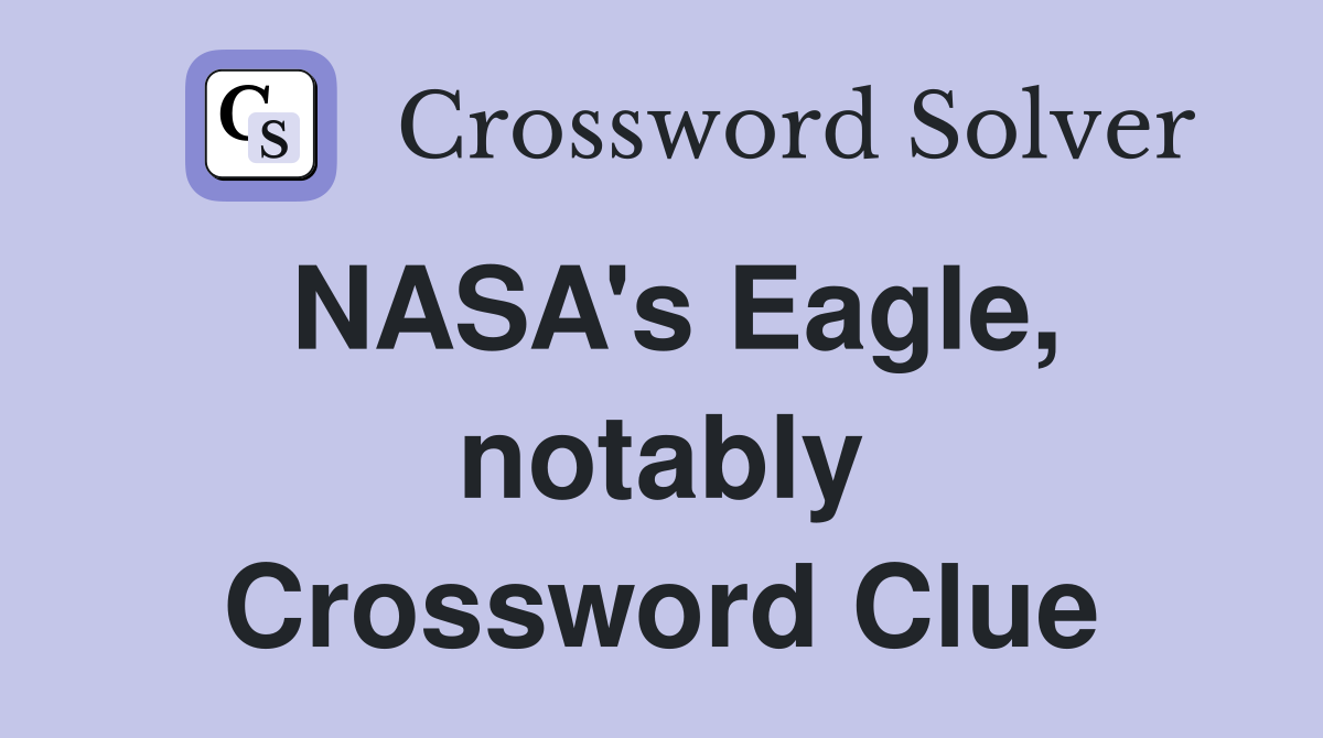 NASA's Eagle, notably Crossword Clue