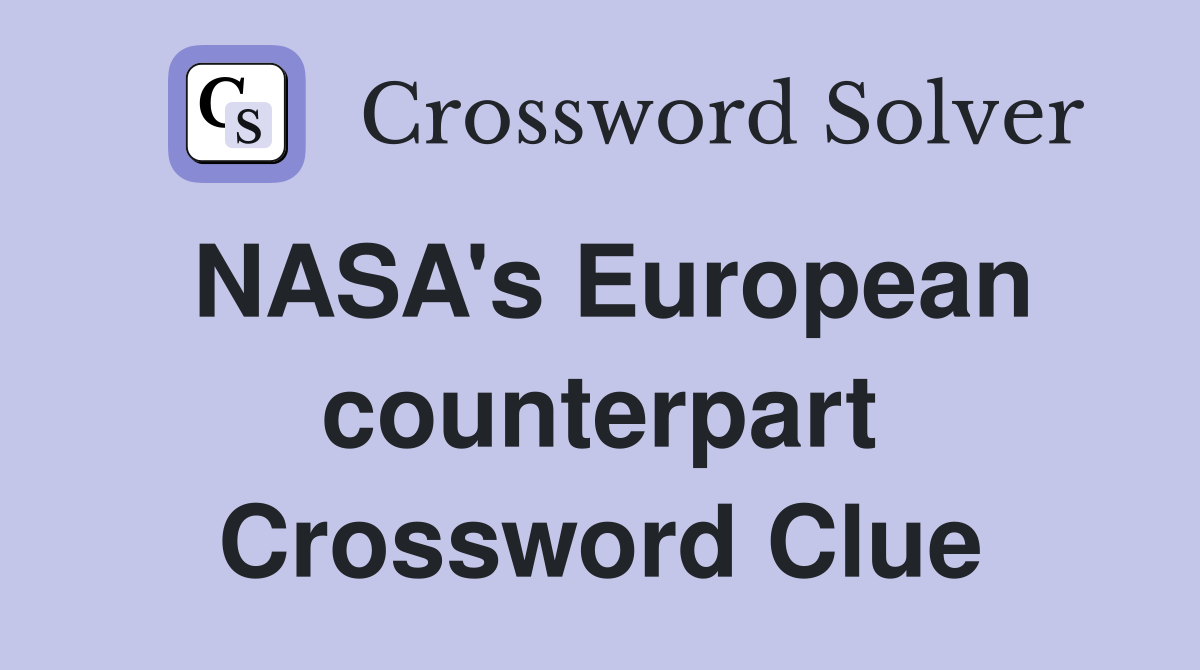 NASA's European counterpart Crossword Clue