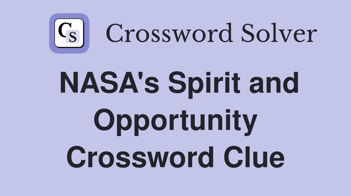 NASA's Spirit and Opportunity Crossword Clue