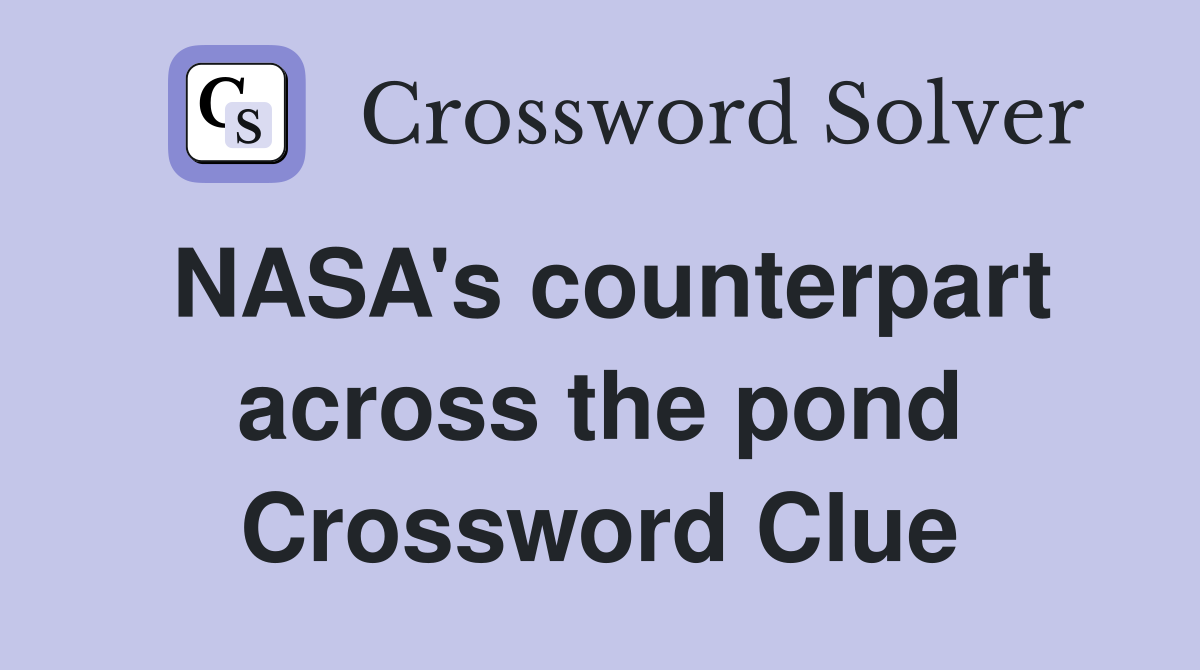 NASA's counterpart across the pond Crossword Clue