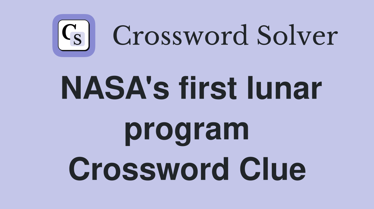 NASA's first lunar program Crossword Clue