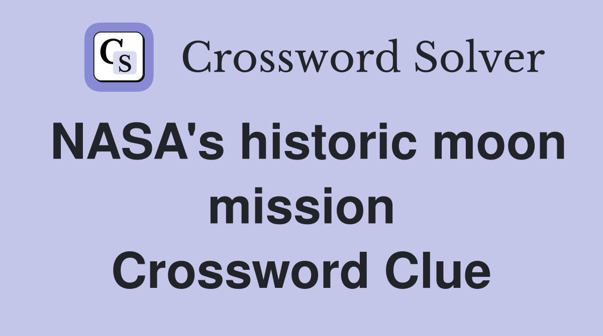 NASA's historic moon mission Crossword Clue