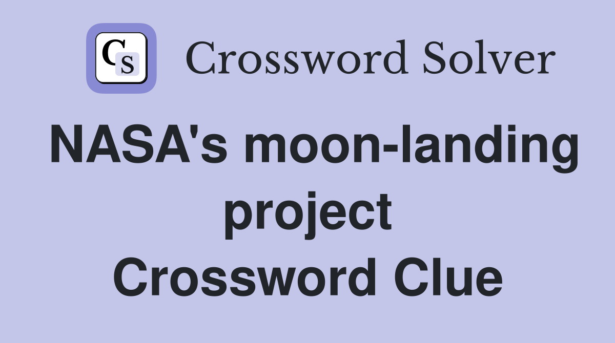 NASA's moon-landing project Crossword Clue