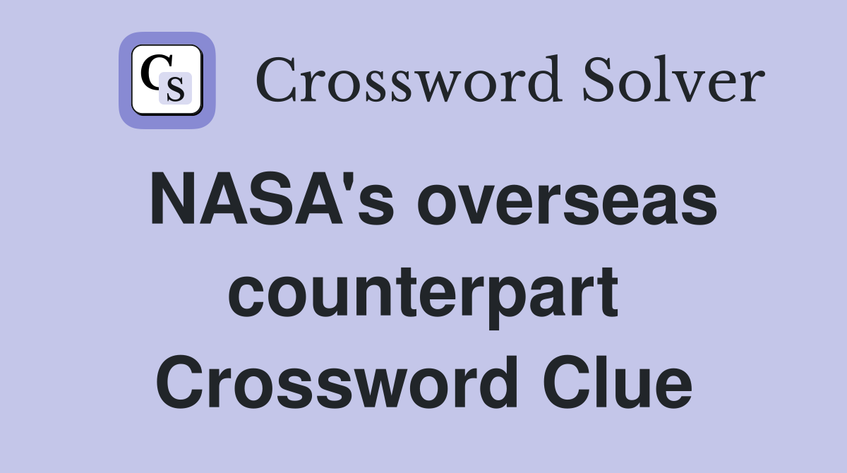 NASA's overseas counterpart Crossword Clue