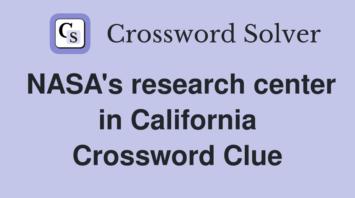NASA's research center in California Crossword Clue
