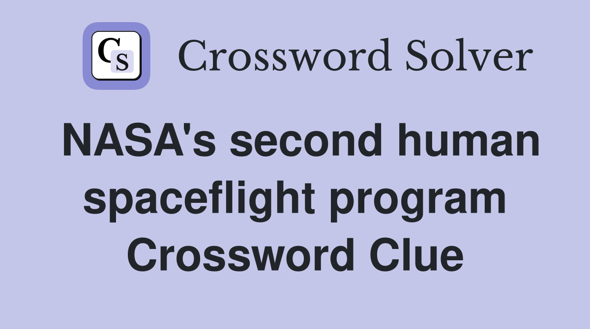 NASA's second human spaceflight program Crossword Clue