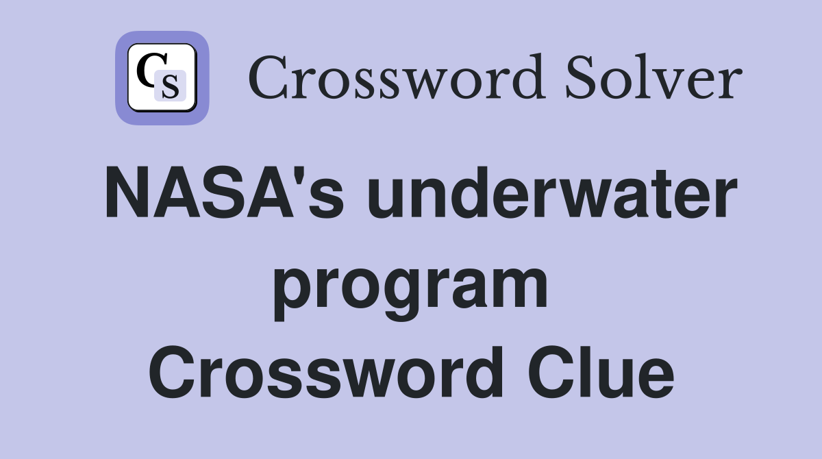 NASA's underwater program Crossword Clue