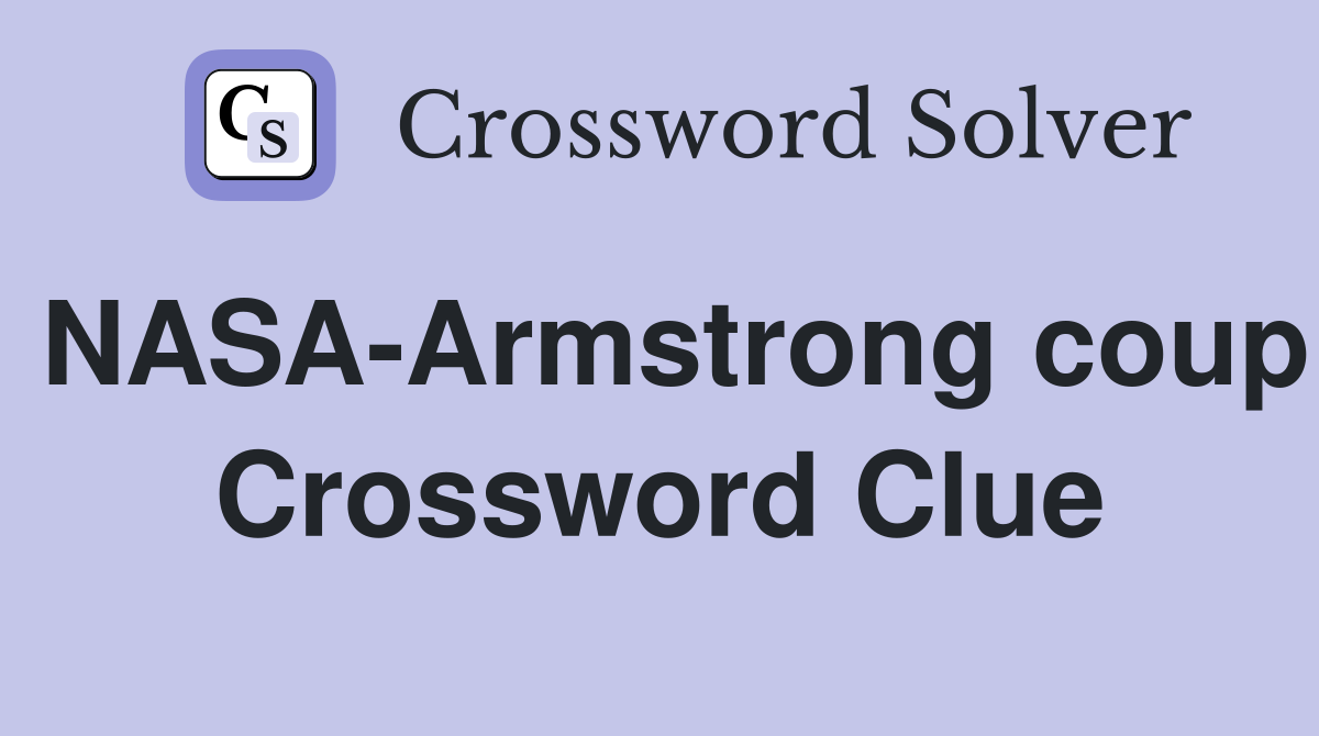 NASA-Armstrong coup Crossword Clue