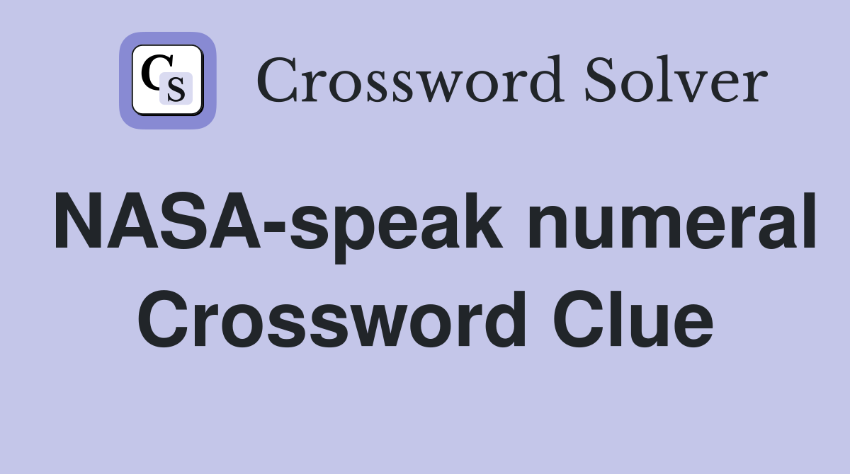 NASA-speak numeral Crossword Clue