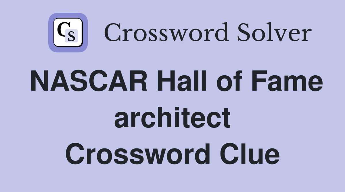 NASCAR Hall of Fame architect Crossword Clue