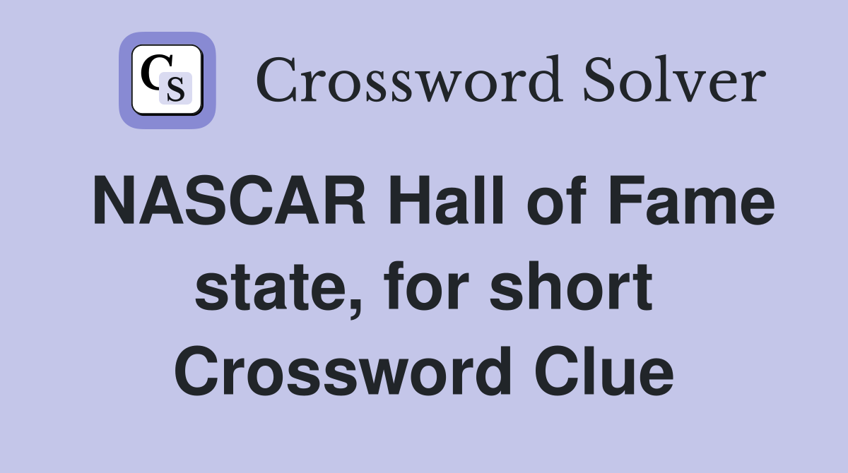 NASCAR Hall of Fame state, for short Crossword Clue